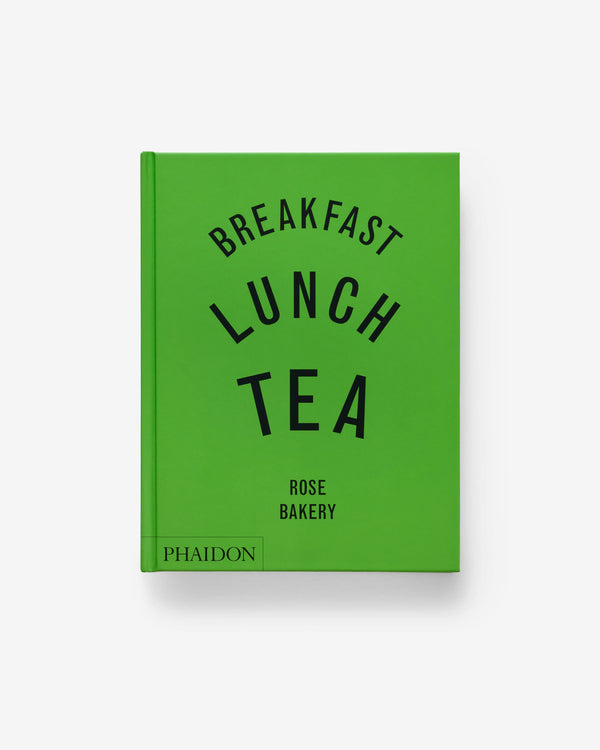 Phaidon - Breakfast Lunch Tea: The Many Little Meals of Rose Bakery